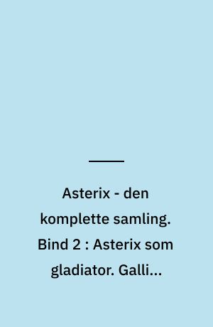 Asterix Den Komplette Samling Bind Asterix Som Gladiator