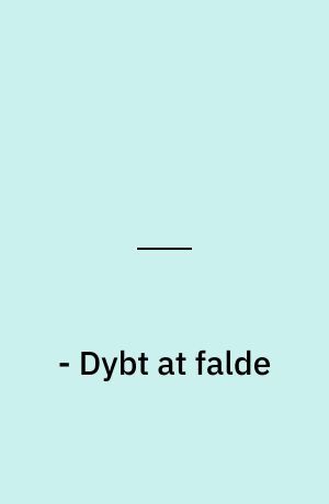 - Dybt at falde