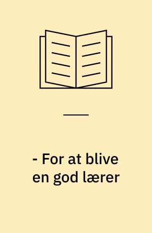 - For at blive en god lærer : seminarier i to århundreder