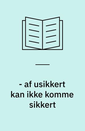 - af usikkert kan ikke komme sikkert : Evald Tang Kristensens sagnoptagelser om konflikten mellem herremand og bonde