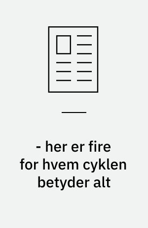 - her er fire for hvem cyklen betyder alt