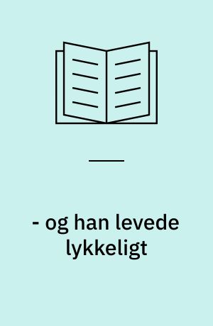 - og han levede lykkeligt