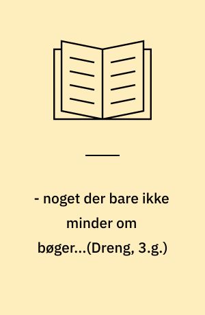 - noget der bare ikke minder om bøger...(Dreng, 3.g.) : Metoder til undersøgelse af gymnasieelevers hverdagsliv