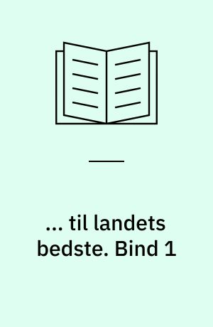 ... til landets bedste : hovedtræk af departementschefsstyrets virke 1943-45. Bind 1