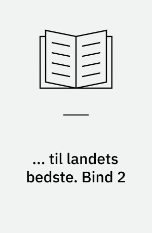 ... til landets bedste : hovedtræk af departementschefsstyrets virke 1943-45. Bind 2