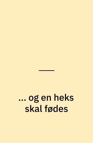 ... og en heks skal fødes