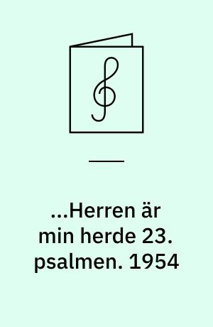 ...Herren är min herde 23. psalmen. 1954