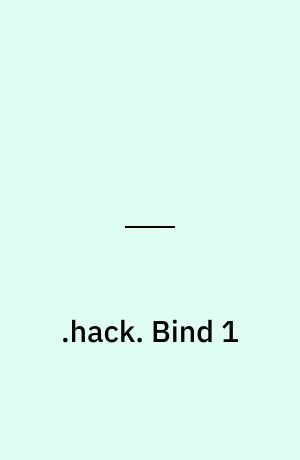 .hack : legend of the twilight. Bind 1
