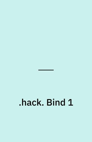 .hack : legend of the twilight. Bind 1