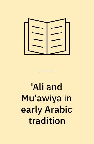 'Ali and Mu'awiya in early Arabic tradition