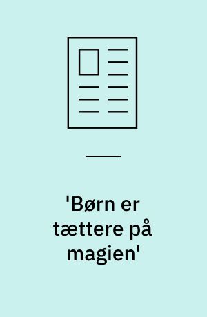 'Børn er tættere på magien'