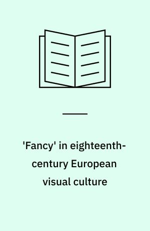 'Fancy' in eighteenth-century European visual culture