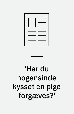 'Har du nogensinde kysset en pige forgæves?'