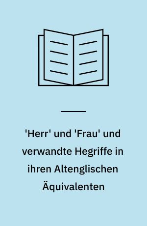 'Herr' und 'Frau' und verwandte Hegriffe in ihren Altenglischen Äquivalenten