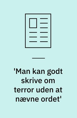 'Man kan godt skrive om terror uden at nævne ordet'