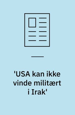 'USA kan ikke vinde militært i Irak'