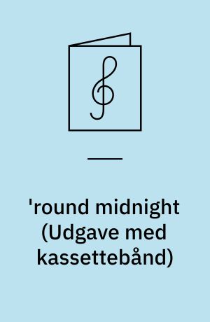 'round midnight : timeless jazz classics : melodies, chords, lyrics (sheet music style), transposed parts for all instrumentalists & vocalists : play-a-long book & 2-record set