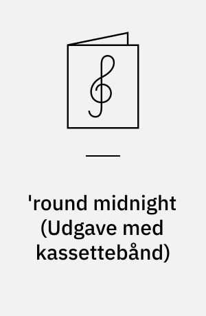 'round midnight : timeless jazz classics : melodies, chords, lyrics (sheet music style), transposed parts for all instrumentalists & vocalists : play-a-long book & 2-record set