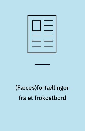 (Fæces)fortællinger fra et frokostbord