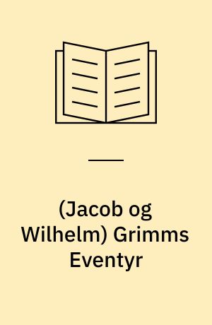 Jacob og Wilhelm Grimms Eventyr