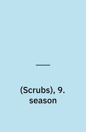 (Scrubs), 9. season