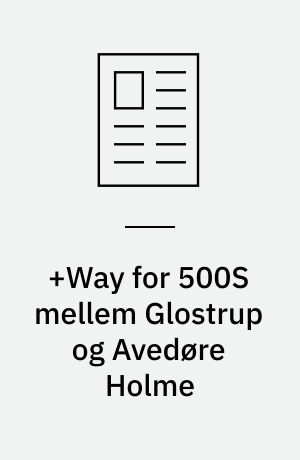 +Way for 500S mellem Glostrup og Avedøre Holme : når busfremkommelighed, byrum og byudvikling går hånd i hånd