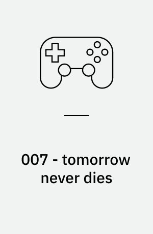 007 - tomorrow never dies