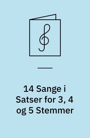 14 Sange i Satser for 3, 4 og 5 Stemmer