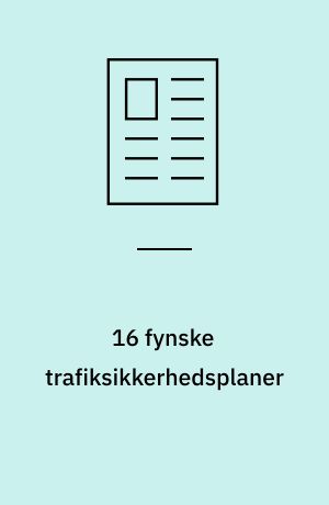 16 fynske trafiksikkerhedsplaner : eksempel fra Ørbæk Kommune