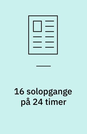 16 solopgange på 24 timer