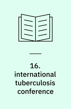 16. international tuberculosis conference : Toronto, Canada, September 10-14, 1961 : abstracts of papers and panels : reports : under the auspices of the International Union against Tuberculosis and the Canadian Tuberculosis Association