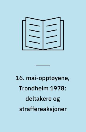 16. mai-opptøyene, Trondheim 1978: deltakere og straffereaksjoner