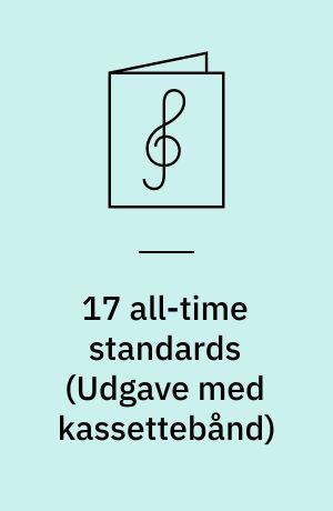 17 all-time standards : for all musicians! instrumentalists & vocalists : play-a-long book & recording set : melodistemme med becifring