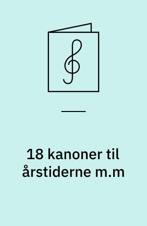 18 kanoner til årstiderne m.m : korudgave