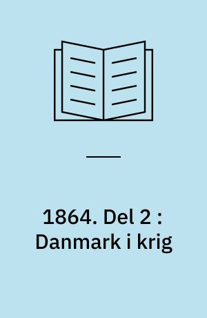 1864. Del 2 : Danmark i krig
