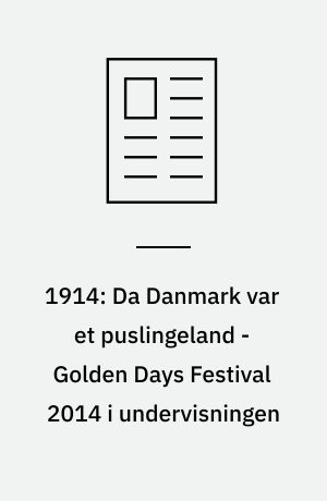 1914: Da Danmark var et puslingeland - Golden Days Festival 2014 i undervisningen