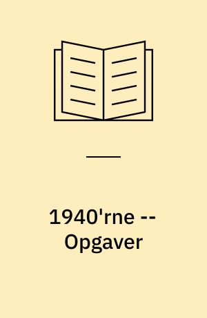 1940'rne -- Opgaver