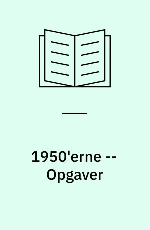 1950'erne -- Opgaver