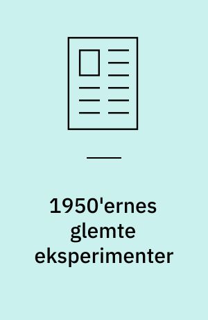 1950'ernes glemte eksperimenter