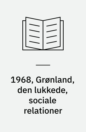 1968, Grønland, den lukkede, sociale relationer