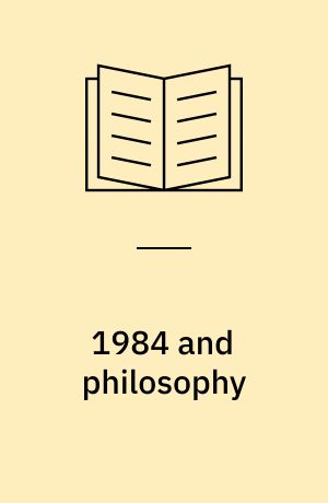 1984 and philosophy : is resistance futile?