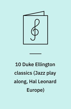 10 Duke Ellington classics : book and cd for B♭, E♭ and C instruments