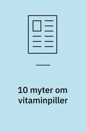 10 myter om vitaminpiller