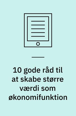 10 gode råd til at skabe større værdi som økonomifunktion