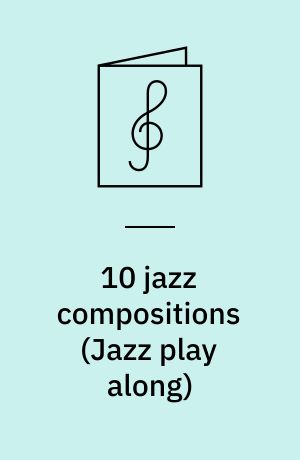 10 jazz compositions : book and cd for B♭, E♭ and C instruments