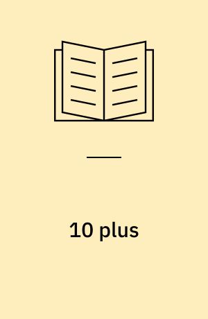 10 plus : en legeplads til dem, som ikke vil lege : en kulturanalyse af 10-15-årige i Danmark og Frankrig
