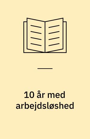 10 år med arbejdsløshed