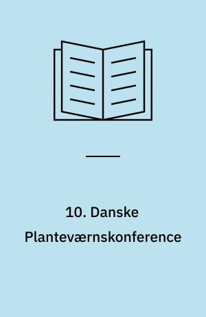 10. Danske Planteværnskonference : sygdomme og skadedyr