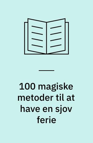 100 magiske metoder til at have en sjov ferie