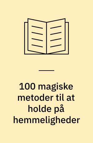 100 magiske metoder til at holde på hemmeligheder